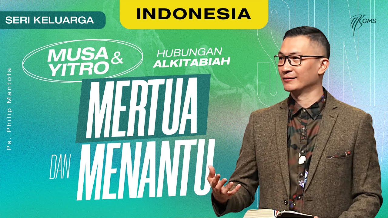 Ibadah Minggu|Seri Keluarga : Musa & Yitro, Hubungan Alkitabiah Mertua dan Menantu (Philip Mantofa)
