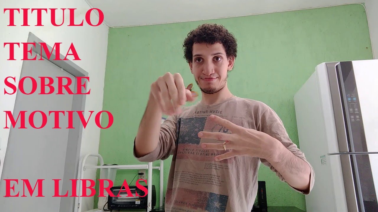 TEMA | TÍTULO | SOBRE | MOTIVO em LIBRAS