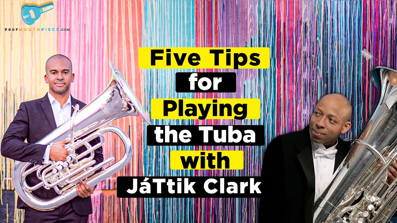 What You Should Practice on the Tuba:  Five Tips for Playing the Tuba with JáTtik Clark