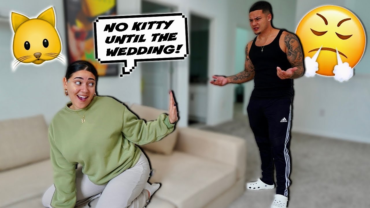 Telling Him NO KITTY Till The Wedding To See His Reaction!!