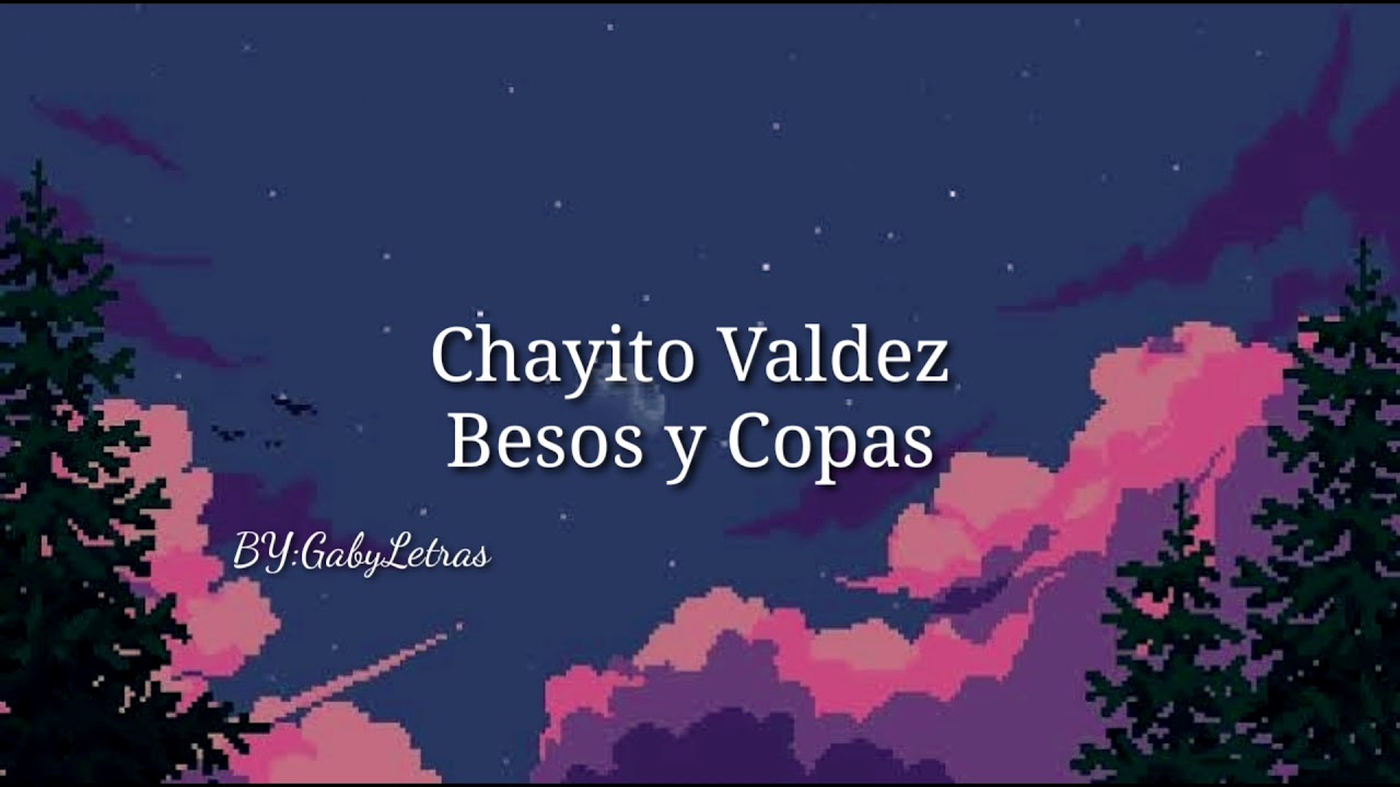 Chayito Valdez / Besos Y Copas / Letra en Espa&ntilde;ol
