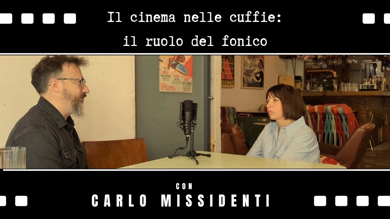 Il cinema nelle cuffie: il ruolo del Fonico con Carlo Missidenti