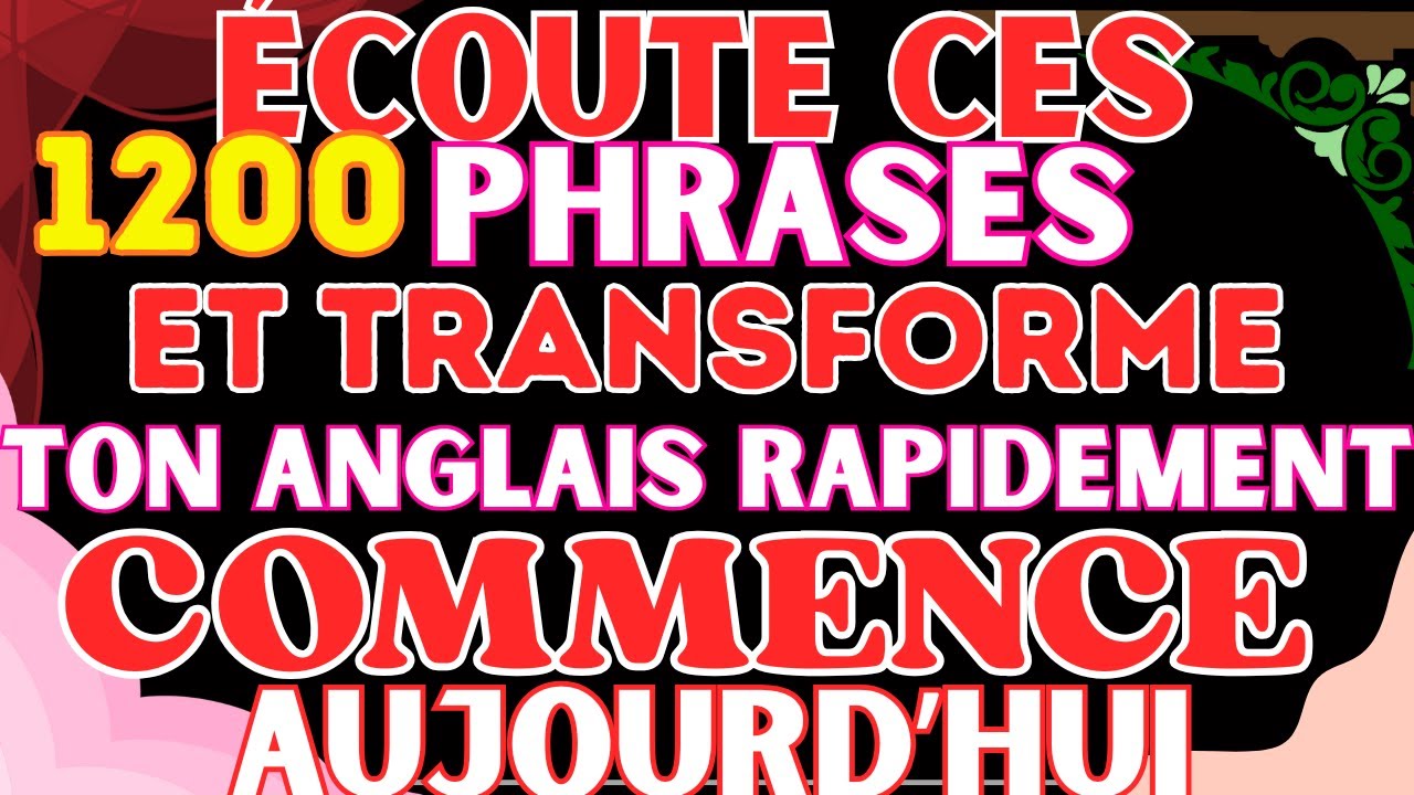 🔥 ÉCOUTE CES 1200 PHRASES ET TRANSFORME TON ANGLAIS RAPIDEMENT ✅ COMMENCE AUJOURD’HUI 🚀