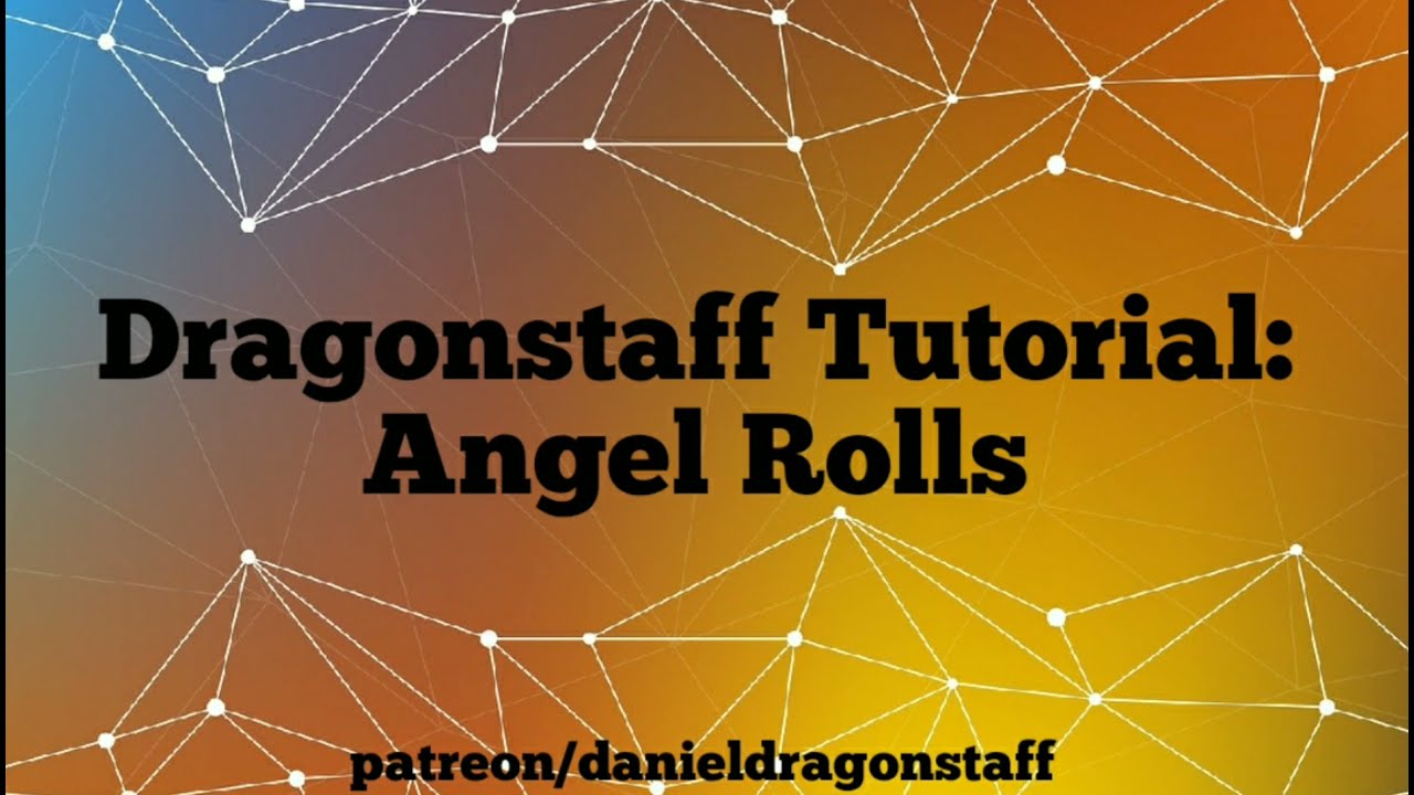 Dragonstaff Tutorial: Angel Rolls