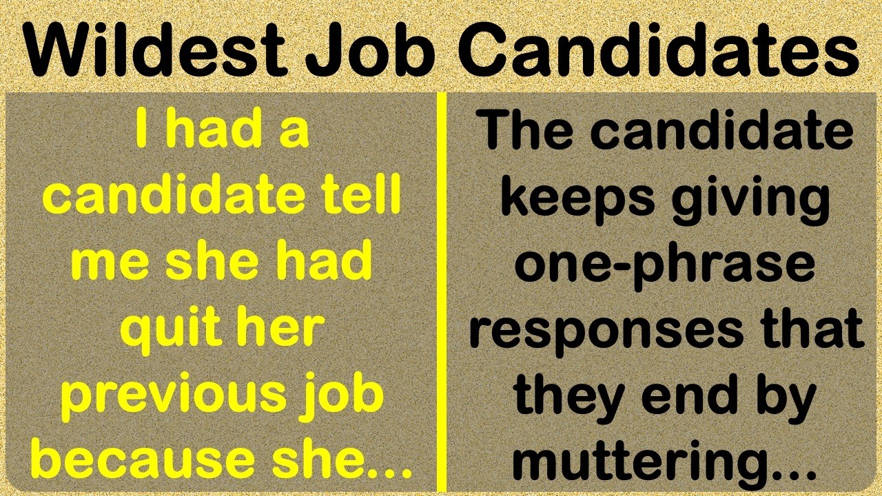 Tales of the Funniest, Dumbest, Wildest Job Candidates 🤣🤣