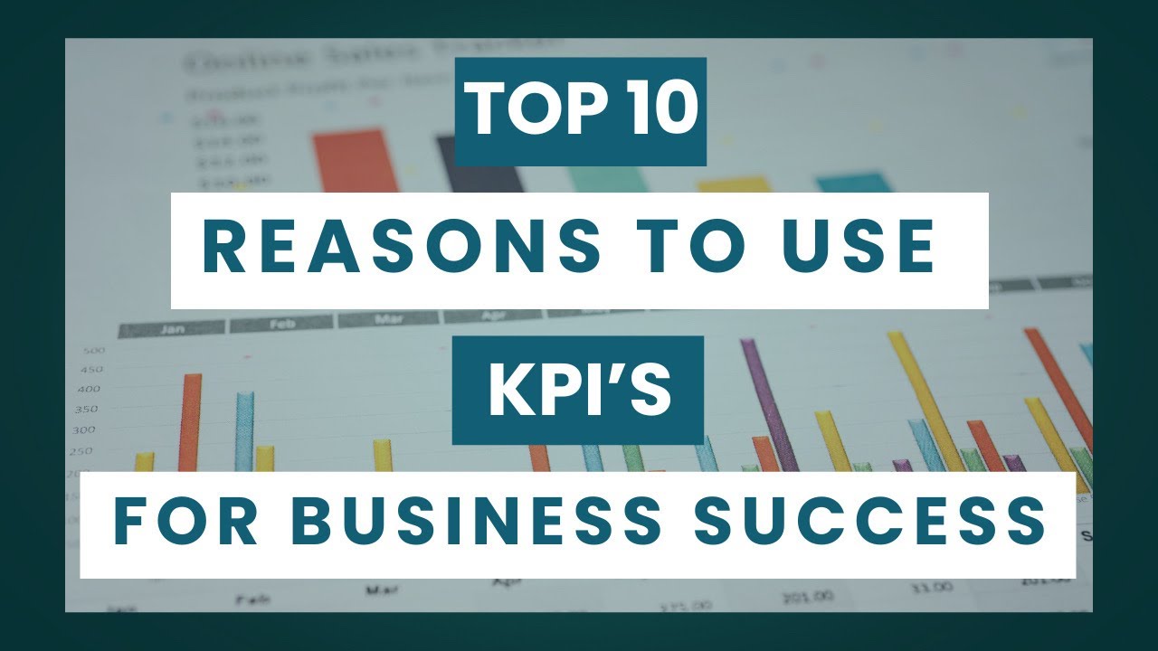 Top 10 Reasons to Use KPI’s for Business Success