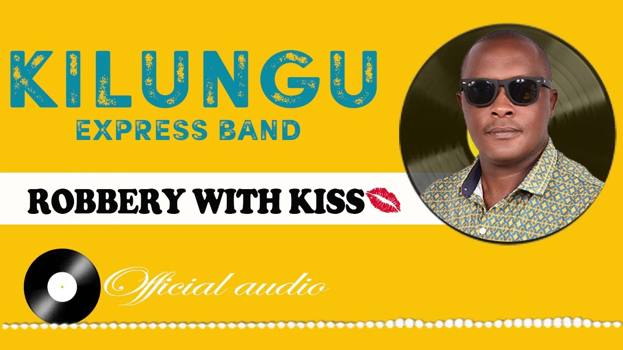 Robbery with Kiss-Kilungu express band ( Official Audio)