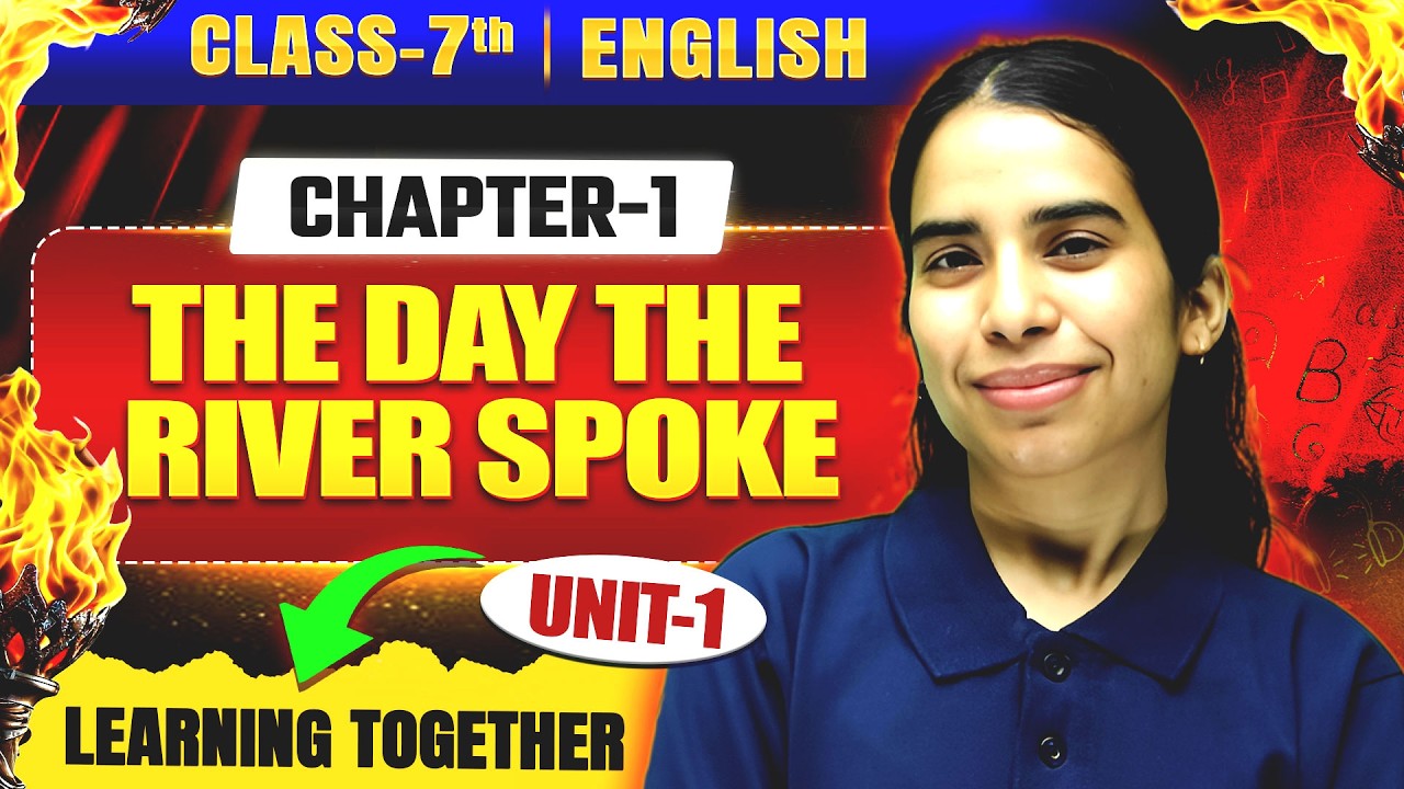 The Day the River Spoke Class 7 English Chapter 1 | Summary & QnA
