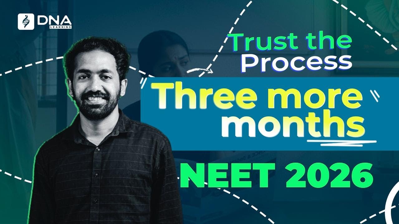 Trust the Process | Last Three Month NEET 2026 | DNA Learning
