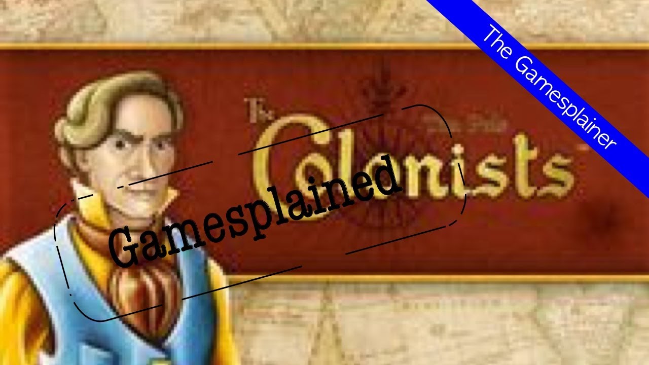The Colonists Gamesplained - Part 1