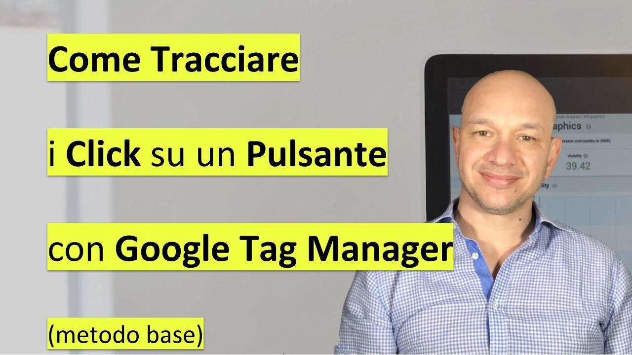 Come tracciare il click su un pulsante con GA e GTM (esempio base) - Tutorial su GA e GTM 17
