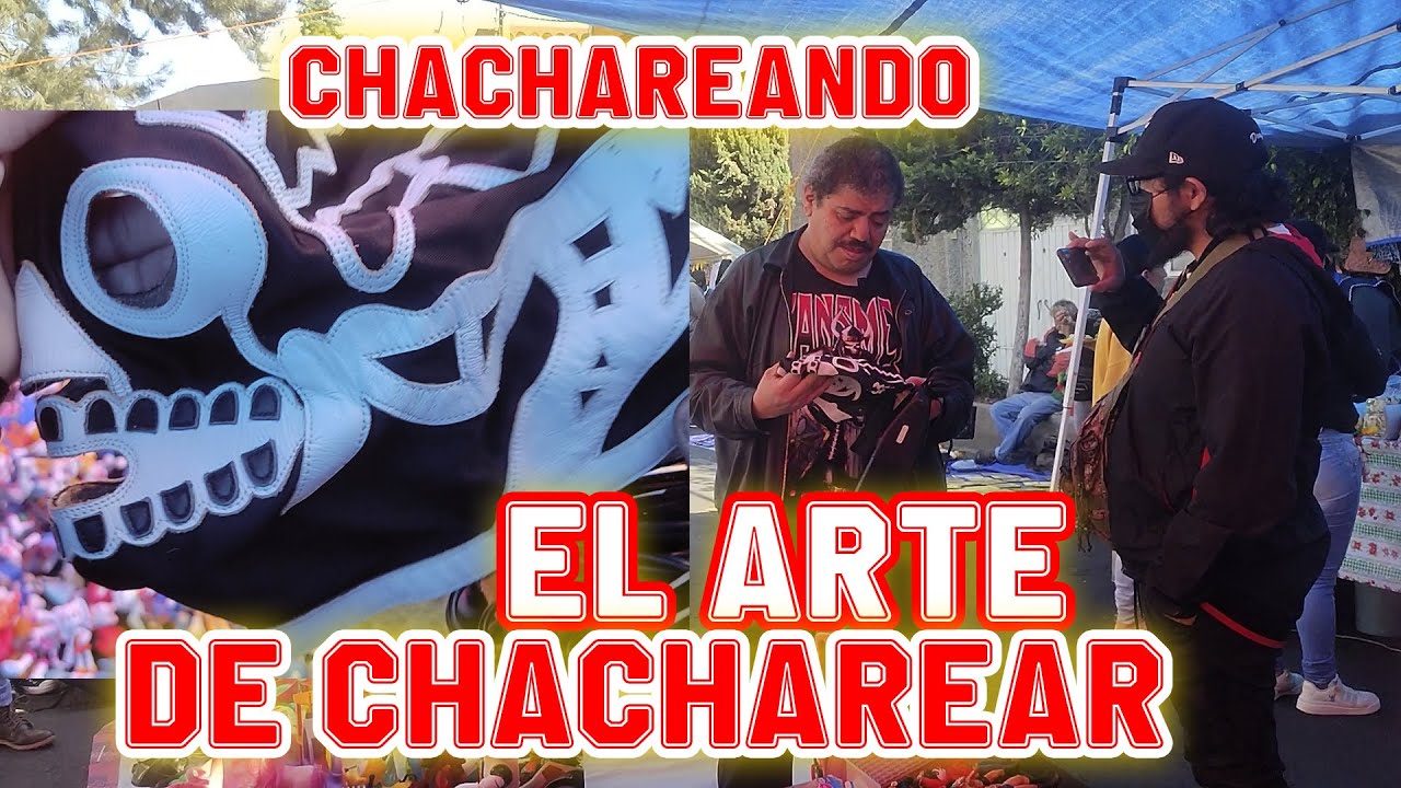 Chachareando El arte de chacharear en los tianguis