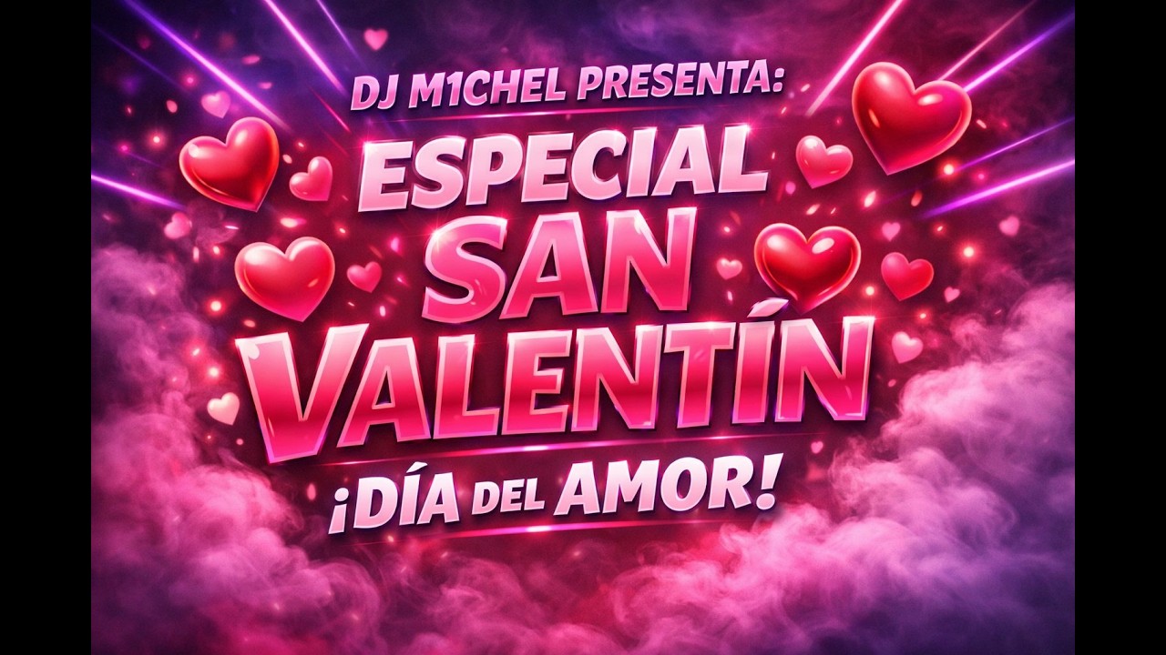 💘ESPECIAL SAN VALENTÍN – ¡DÍA DEL AMOR! 🔥💘