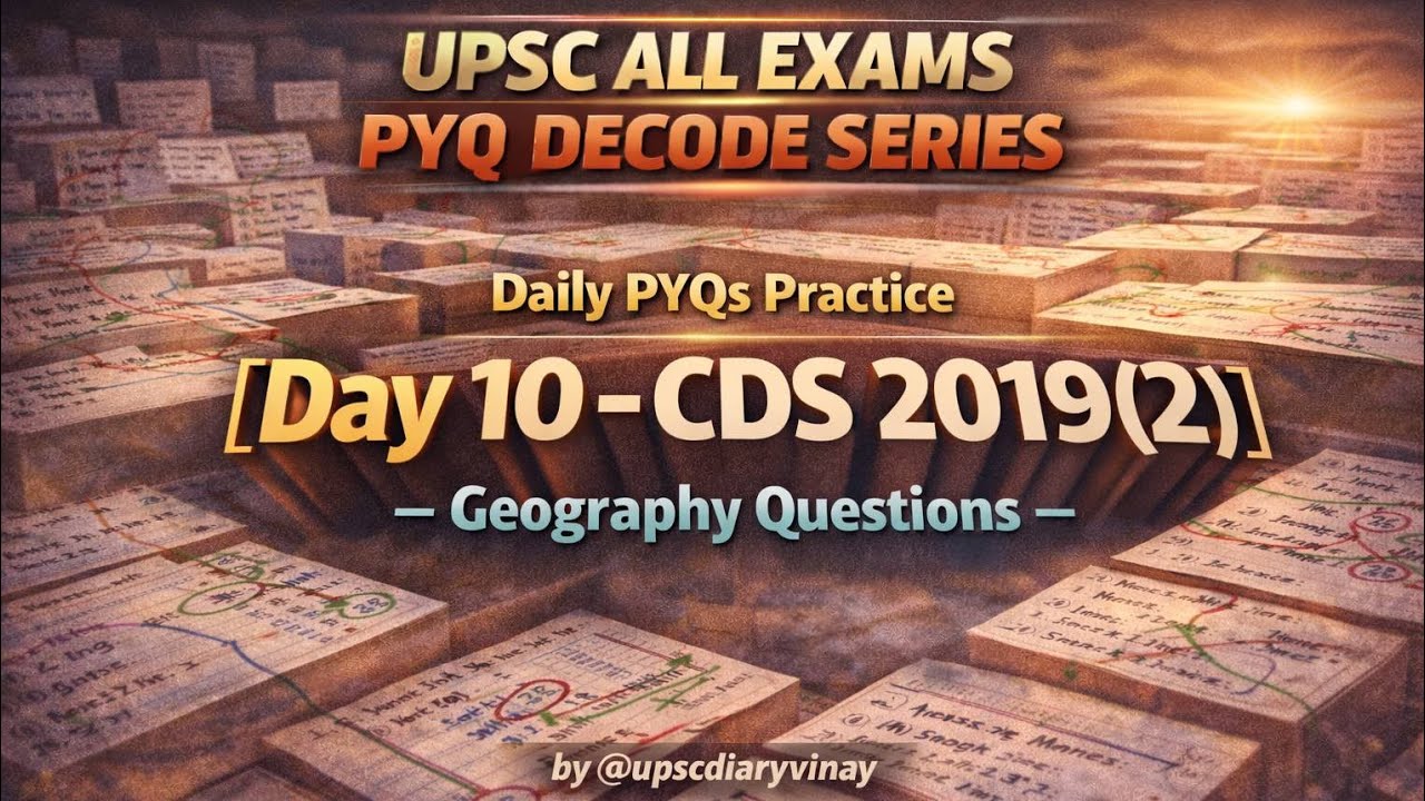 Day 10 UPSC PYQ Decode Series | CDS 2019(2) Geo. | Concepts, Elimination & Revision, @upscdiaryvinay