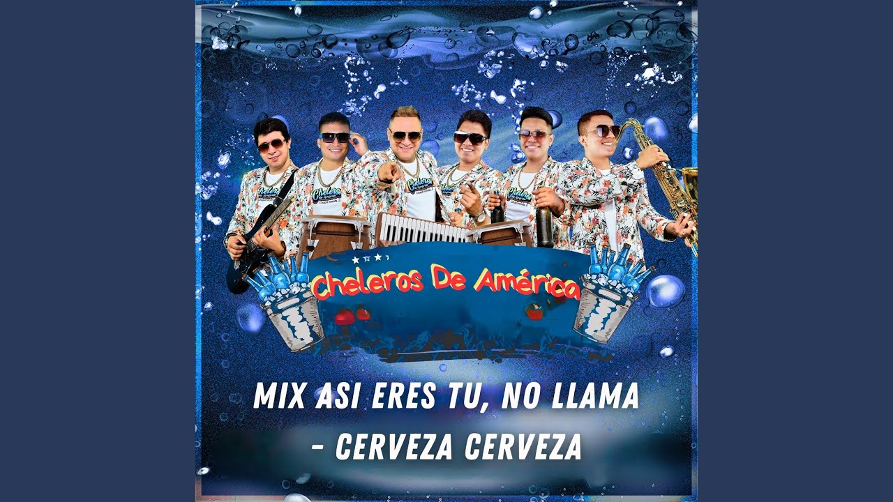 Mix Asi Eres Tu / No Llama / Cerveza Cerveza