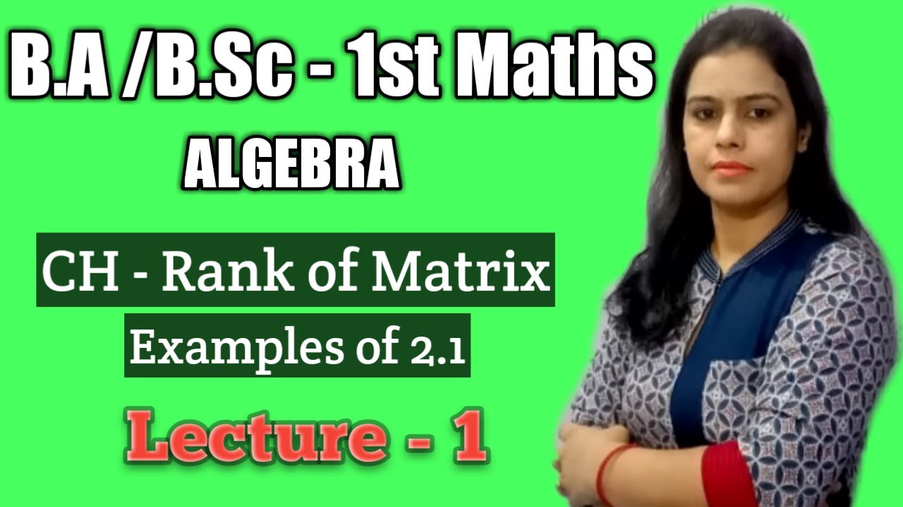 Examples of Ex- 2.1(Rank of Matrix) B.A/B.Sc 1st Maths Algebra, Definition of Rank of a Matrix