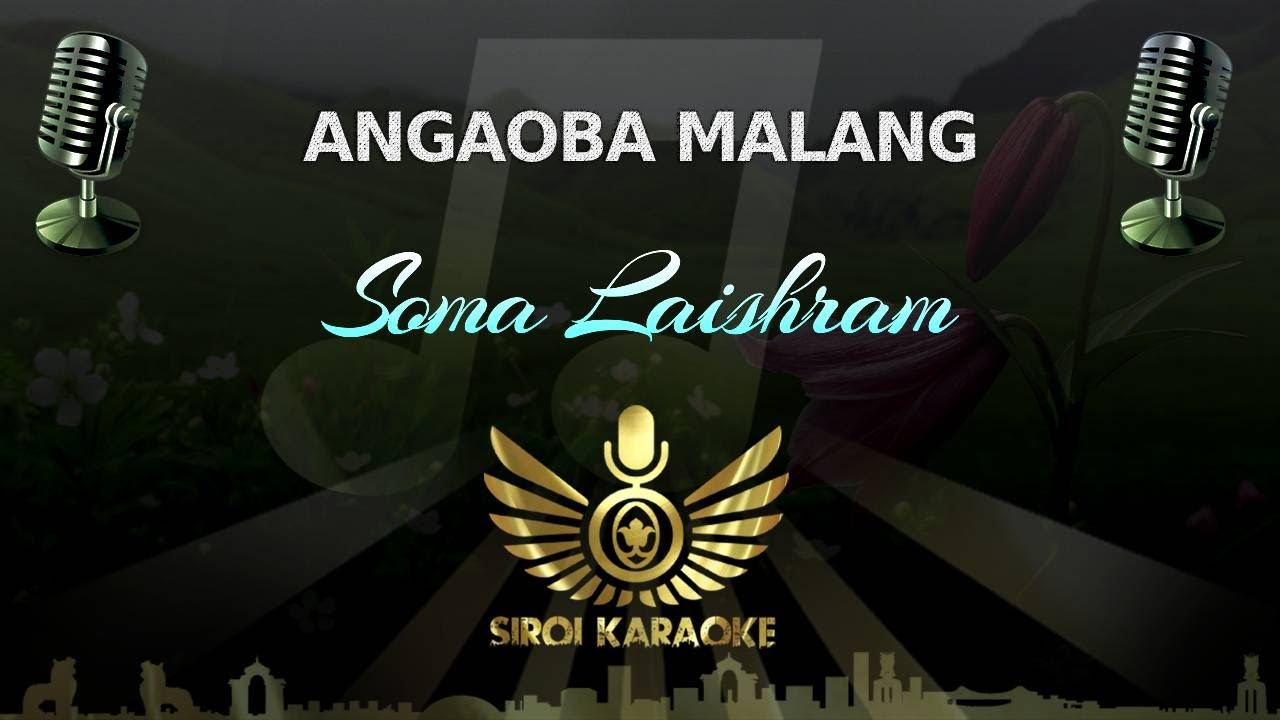 Soma Laishram - Angaoba Malang (Manipuri Karaoke)