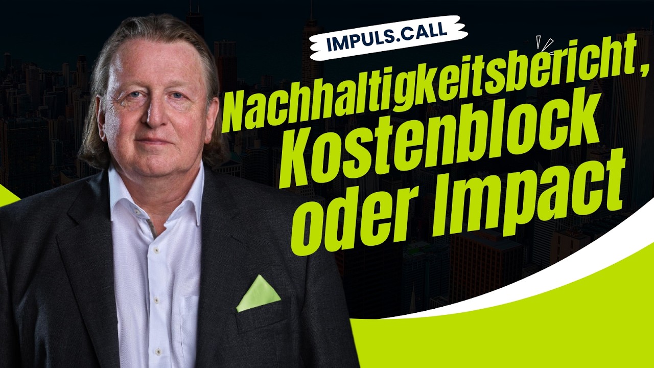 Nachhaltigkeitsbericht, Kostenblock oder Impact | Impuls-Call Nachhaltigkeit