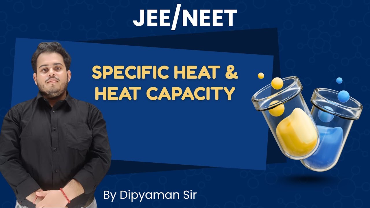Specific Heat & Heat Capacity Explained | JEE & NEET Chemistry by Dipyaman Sir ⚛️📘