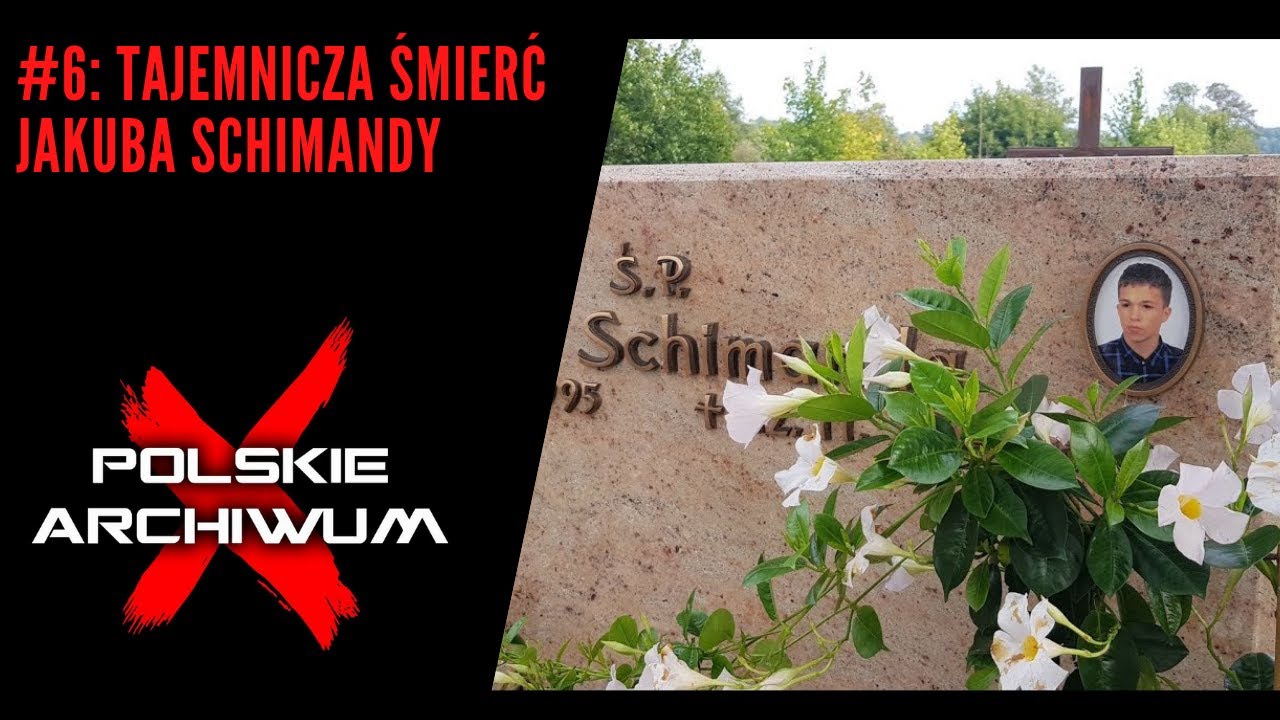 Polskie Archiwum X #6: Tajemnicza śmierć Jakuba Schimandy