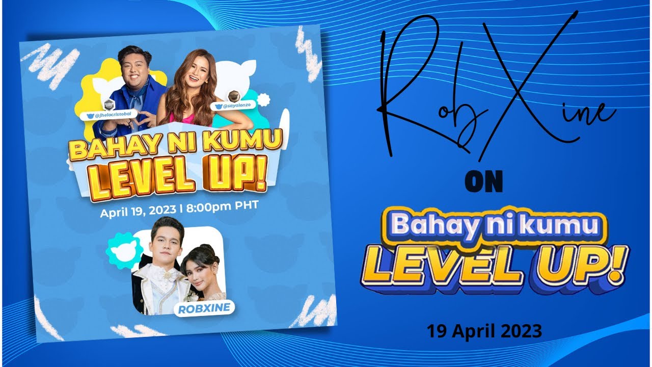 RobXine | RobXine on Bahay ni Kumu Level-Up | April 19, 2023