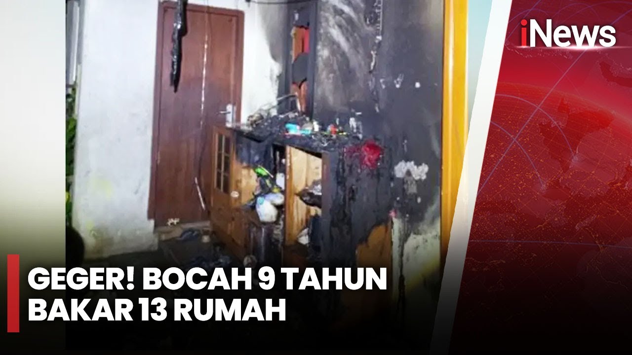 GEGER! Bocah 9 Tahun Bakar 13 Rumah, Aksi Ini Terjadi 4 Hari Berturut-turut | iNews Room | 03/05
