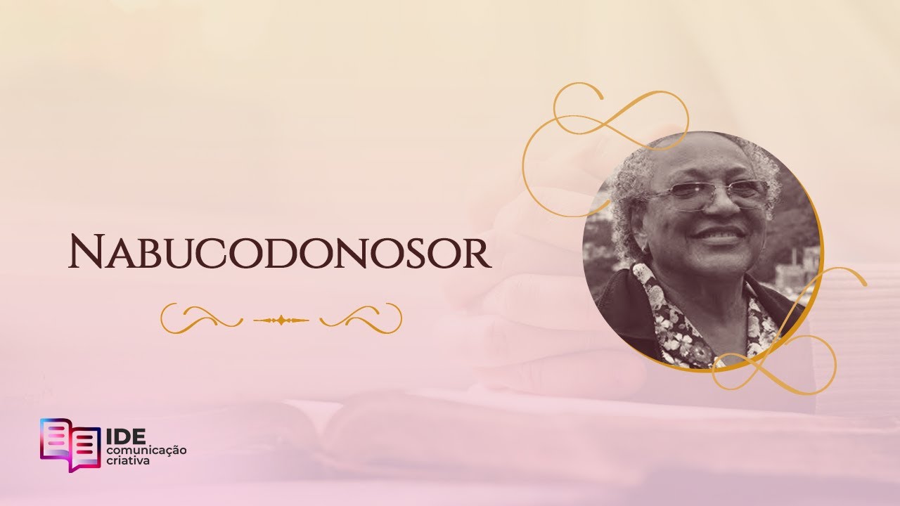 Nabucodonosor - Missionária Edméia Williams