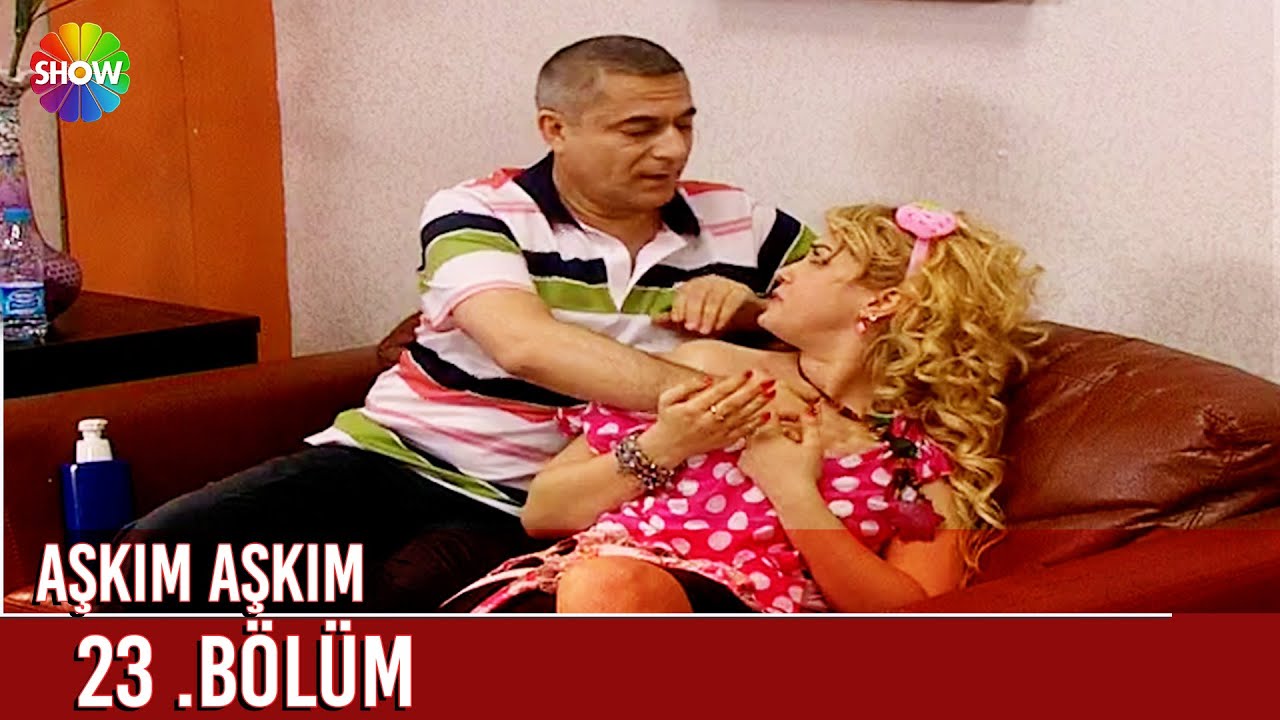 Aşkım Aşkım 23. Bölüm