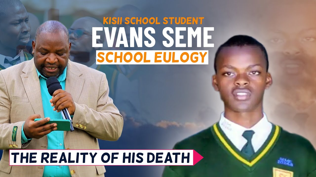DAY AFTER HIS DEMISE; Listen to the Full Eulogy Of The Late Evans Seme Of Kisii School
