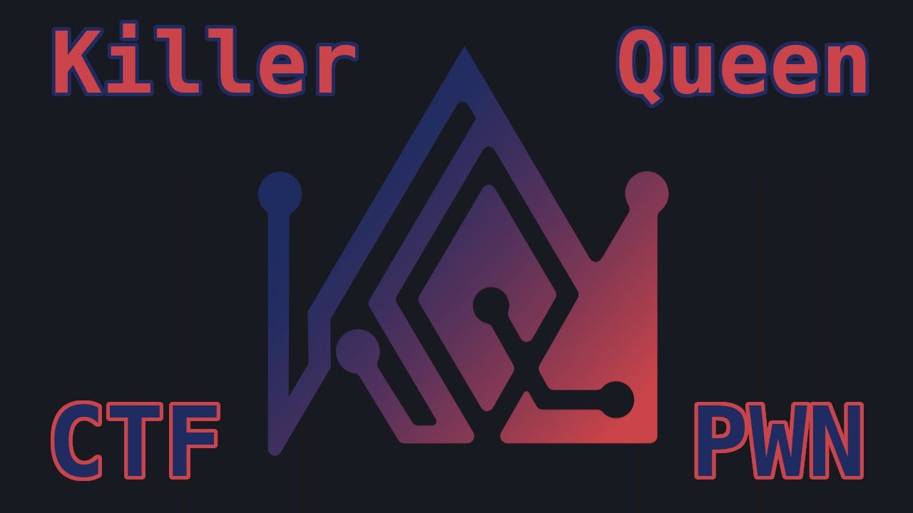 Binary Exploitation (Pwn) Challenge Walkthroughs - Killer Queen CTF 2021