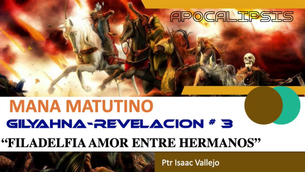 GILYAHNA -REVELACION #- 3 - FILADELFIA AMOR ENTRE HERMANOS-Mana Matutino  -Ptr. Isaac Vallejo