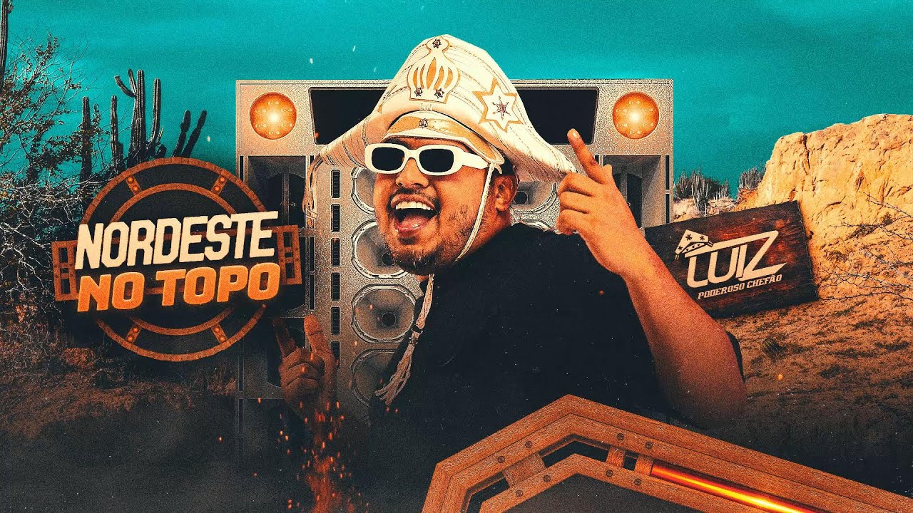 LUIZ PODEROSO CHEFÃO | Nordeste no Topo | Especial Final de Ano | Forrozinho pra Paredão