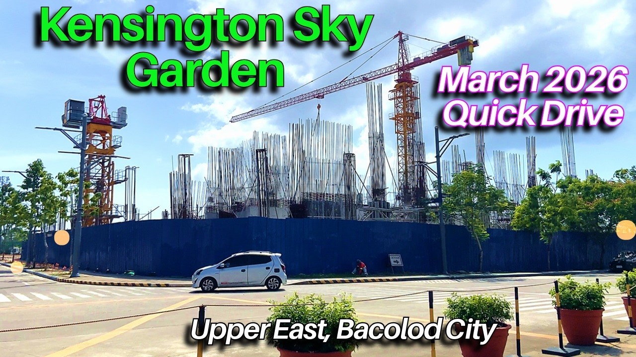 Quick Drive Around Megaworld's Kensington Sky Garden - March 2026 | Bacolod Constructions Update