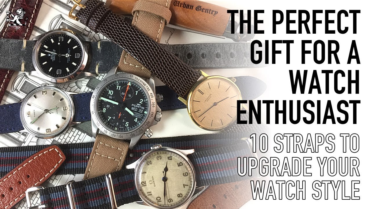 The Perfect Gift For A Watch Enthusiast - 10 Best Straps For Your Rolex, Omega, Seiko, Fortis, Timex