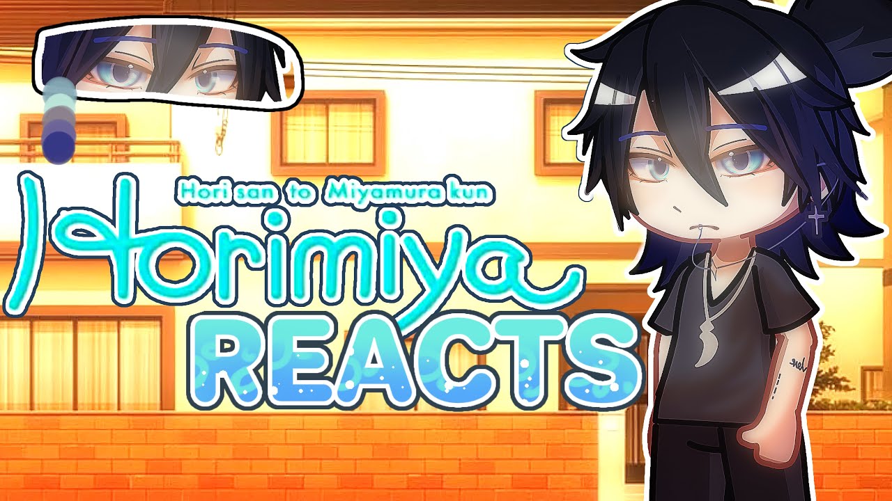 🩵 ! PAST HORIMIYA REACTS TO MIYAMURA’S PAST (2X)