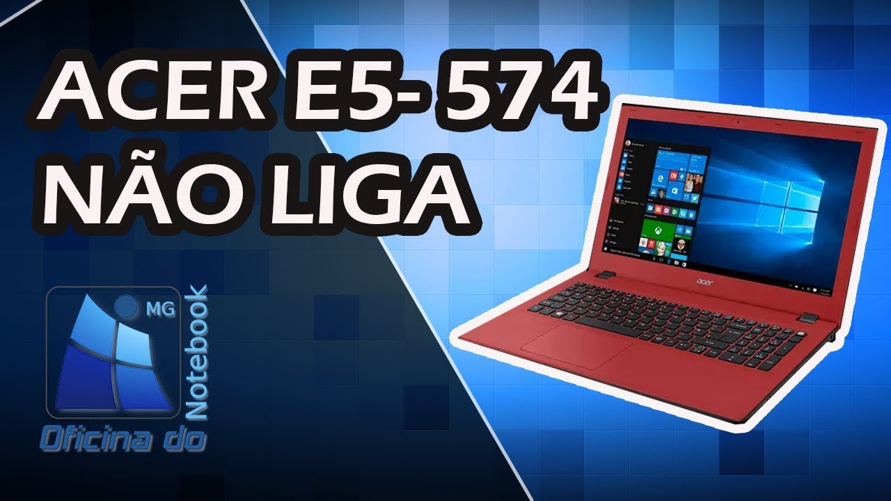 Reparo de um notebook Acer Aspire E5- 574 sem imagem. Processador intel  I3 Skylake