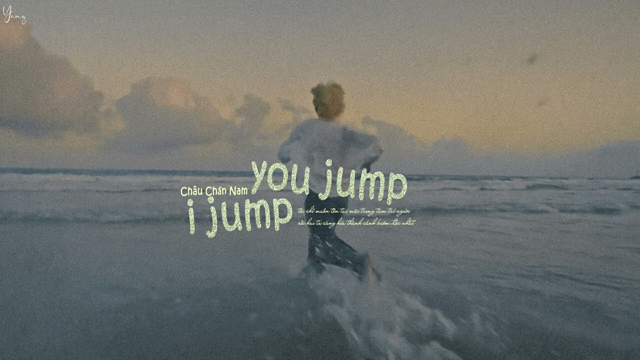 [Vietsub + Pinyin] You Jump I Jump - Ch&acirc;u Chấn Nam | 周震南