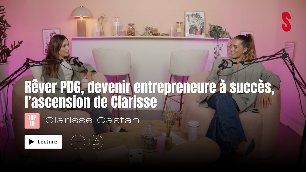 EP 150 - Clarisse Castan - Rêver PDG, devenir entrepreneure à succès, l’ascension de Clarisse