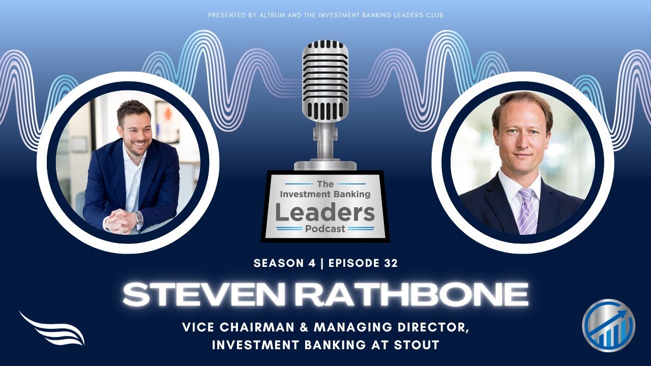Leadership and Adaptability in Investment Banking with Steven Rathbone of Stout