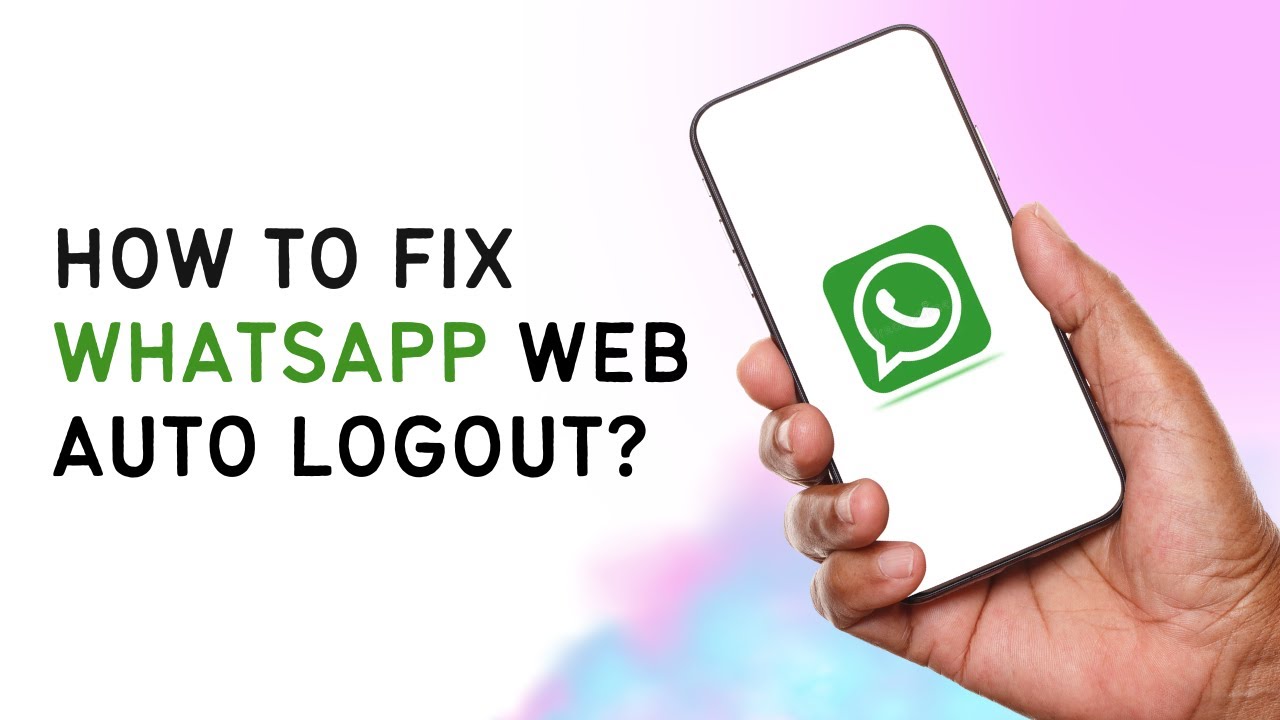 How To Fix WhatsApp Web Auto Logout