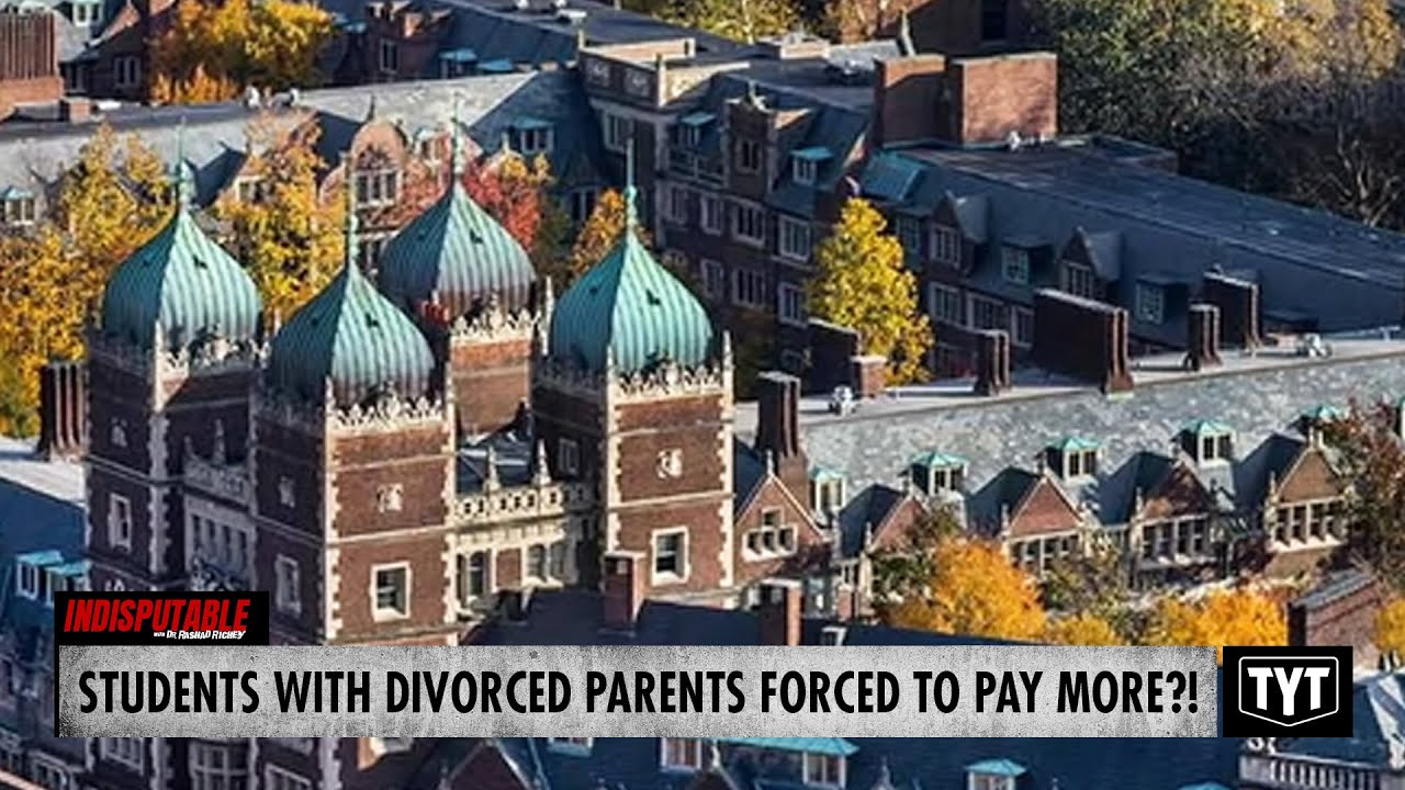 DOZENS Of Universities Force Students With Divorced Parents To Pay More