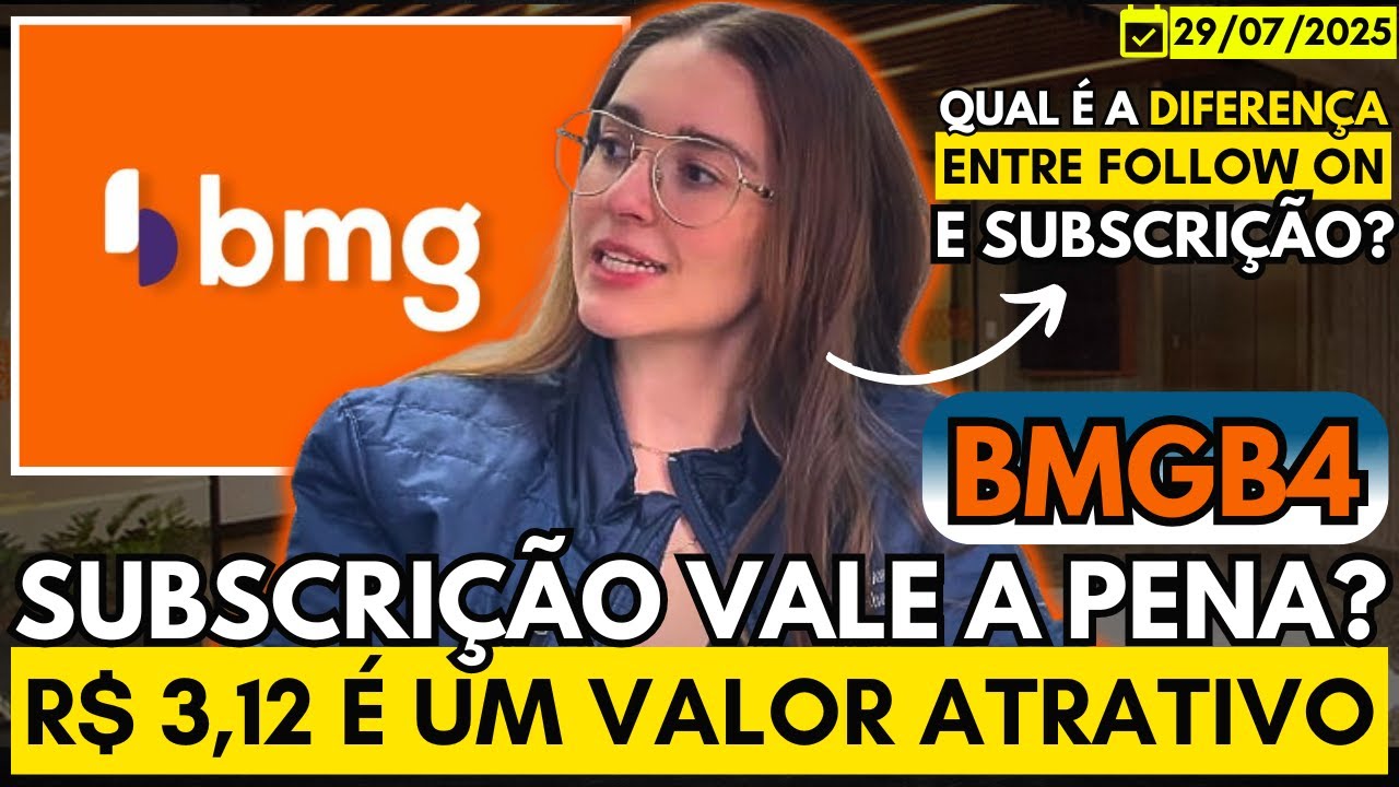 BMGB4 | SUBSCRIÇÃO DAS AÇÕES DO BMG VALE A PENA? | R$3,12 É UM BOM PREÇO | FOLLOW ON E SUBSCRIÇÃO