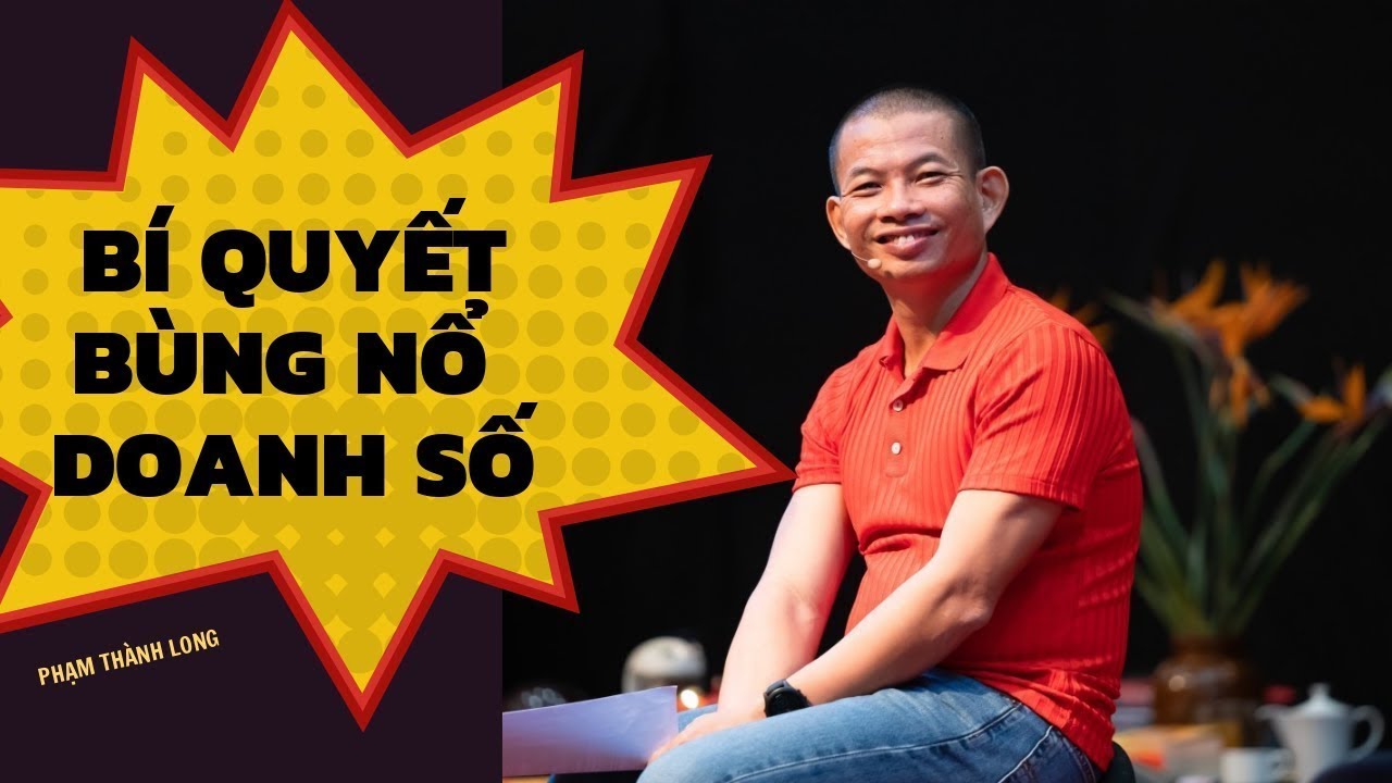Kỹ năng bán hàng đỉnh cao bùng nổ doanh số | Phạm Thành Long