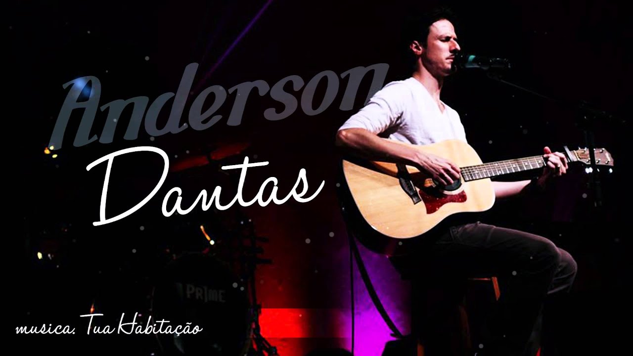 Anderson Dantas - Tua Habita&ccedil;&atilde;o