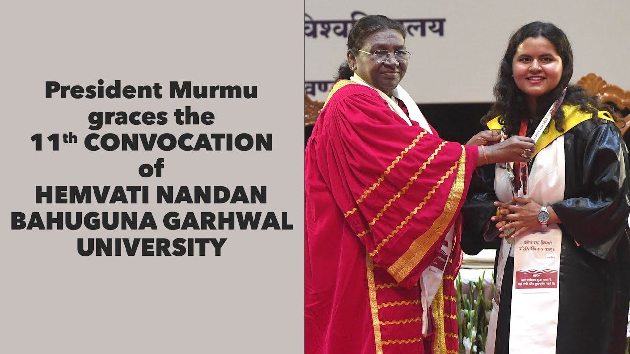 President Murmu graces the 11th convocation of Hemvati Nandan Bahuguna Garhwal University