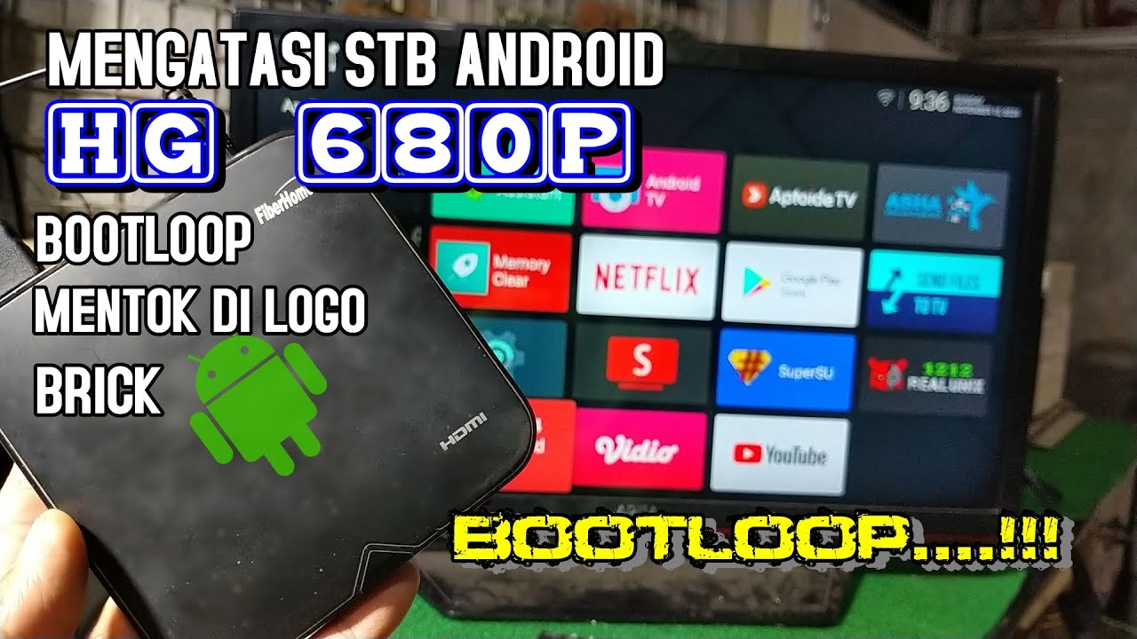 Cara flash root stb android HG 680p bootloop