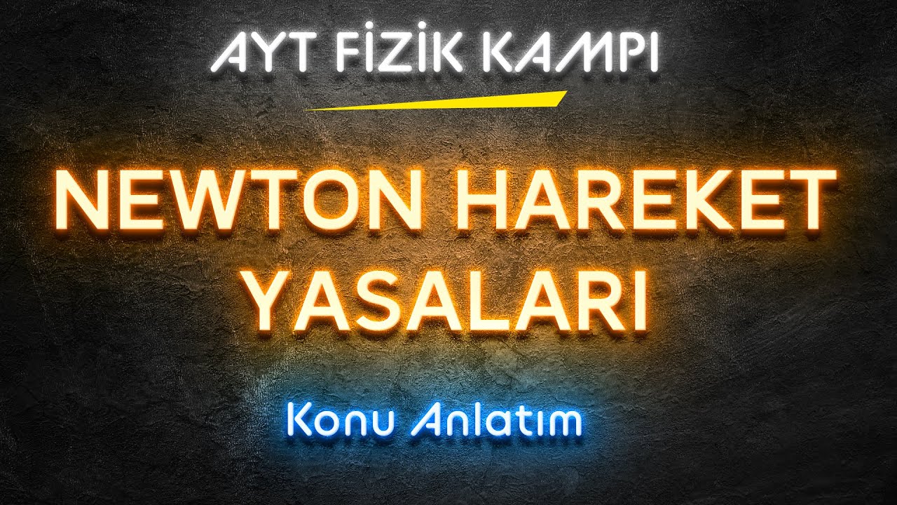 7) Newton Dinamikleri. Önemli Kavramlarla Hareket Yasaları AYT Fizik Kampı 2023