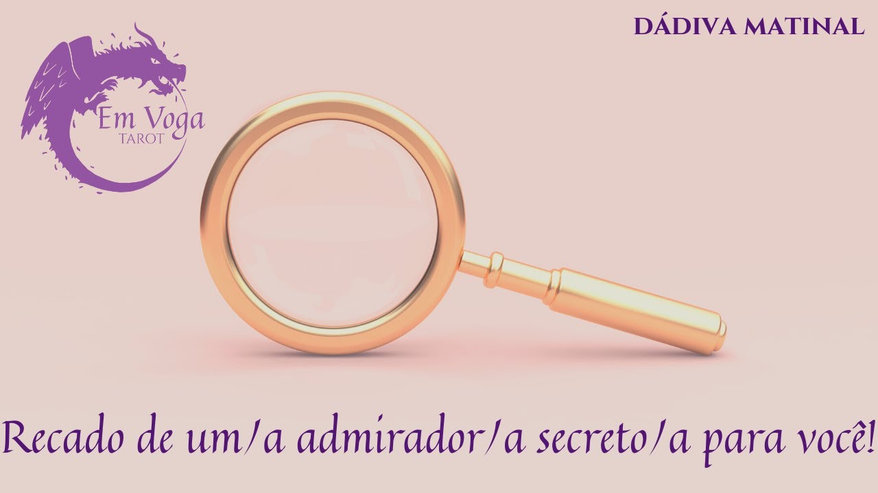 Recado do seu admirador secreto para você! - DÁDIVA MATINAL