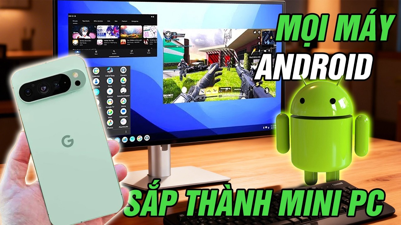 Review Google Desktop Mode ch&iacute;nh thức: C&oacute; hơn DeX? Mọi m&aacute;y Android liệu c&oacute; th&agrave;nh Mini PC?!?