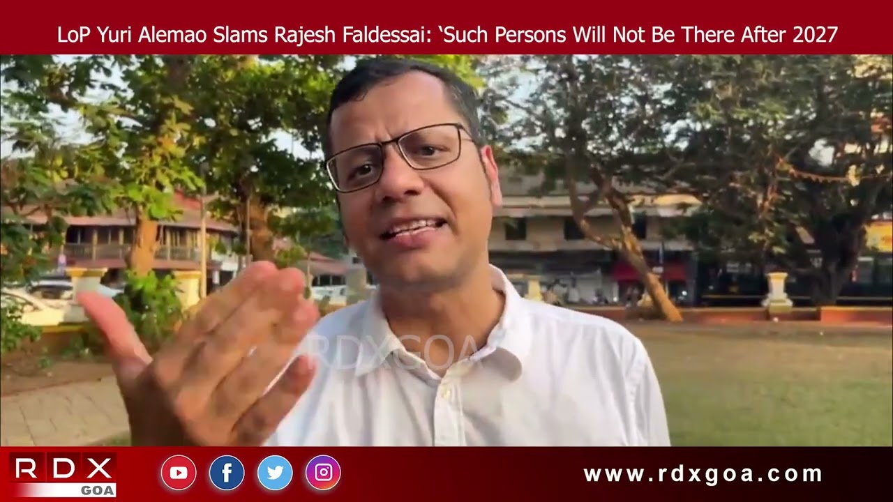 LoP Yuri Alemao Slams Rajesh Faldessai: Such Persons Will Not Be There After 2027